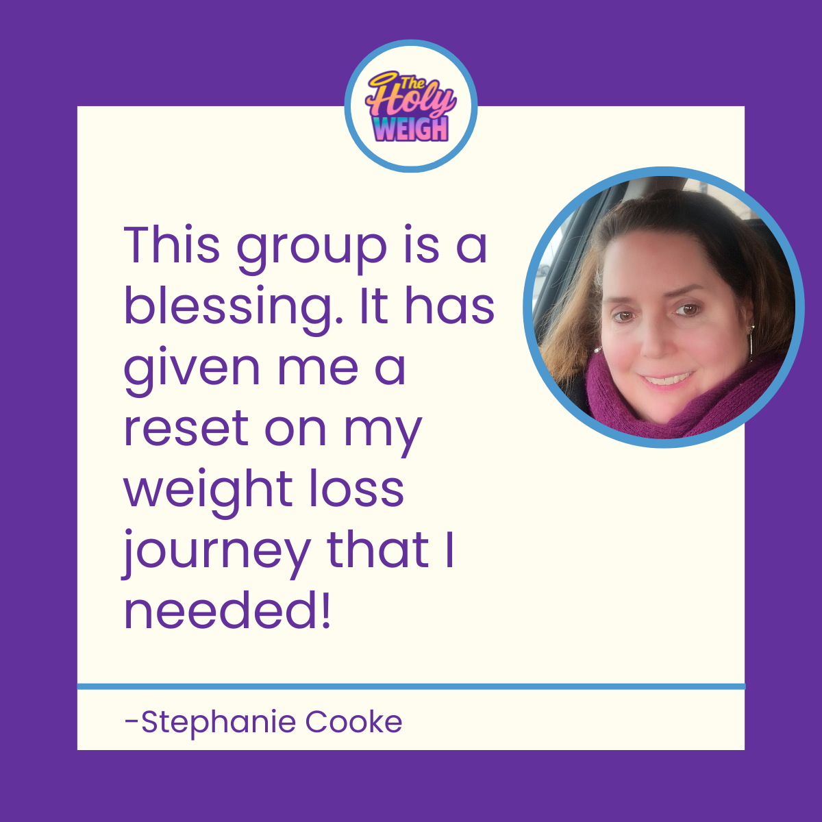 Stephanie testimonial, This group is a blessing. It's given me a reset for my weight loss with The Holy Weigh.